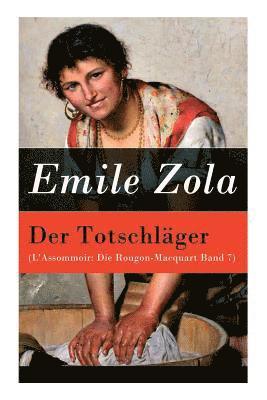 Emile Zola - Der Totschläger (l'Assommoir: Die Rougon-Macquart Band 7), Häftad