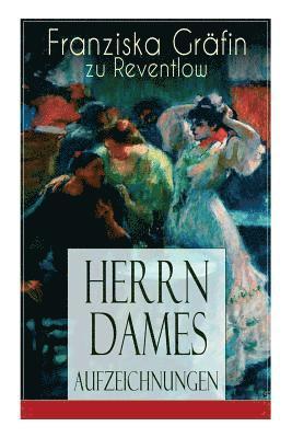 Franziska Gräfin Zu Reventlow - Herrn Dames Aufzeichnungen, Häftad