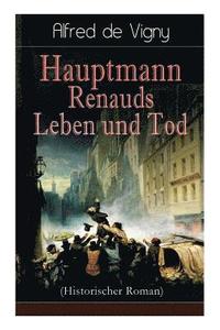 bokomslag Hauptmann Renauds Leben und Tod (Historischer Roman)