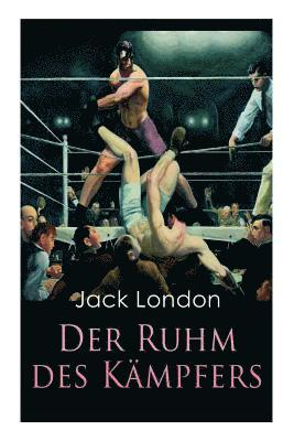 Jack London - Der Ruhm Des Kämpfers, Häftad