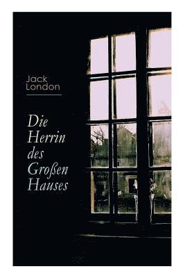 Jack London - Herrin des Großen Hauses, Häftad