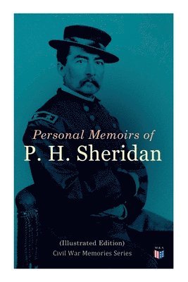 Philip Henry Sheridan - Personal Memoirs of P. H. Sheridan (Illustrated Edition), Häftad