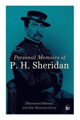 Personal Memoirs of P. H. Sheridan (Illustrated Edition) 1