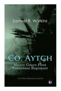 bokomslag Co. Aytch: Maury Grays First Tennessee Regiment