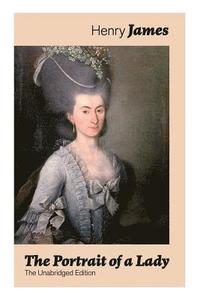 bokomslag The Portrait of a Lady (The Unabridged Edition)