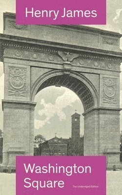 bokomslag Washington Square (the Unabridged Edition)