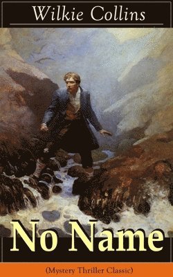 Wilkie Collins - No Name (Mystery Thriller Classic), Häftad