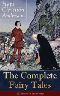 bokomslag Complete Fairy Tales of Hans Christian Andersen: 127 Stories in One Volume