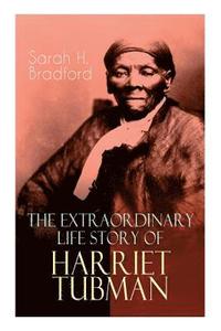bokomslag The Extraordinary Life Story of Harriet Tubman