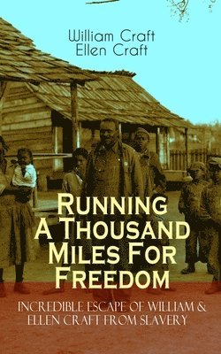 William Craft, Ellen Craft - Running a Thousand Miles for Freedom - Incredible Escape of William & Ellen Craft from Slavery, Häftad