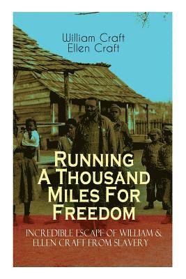 William Craft, Ellen Craft - Running a Thousand Miles for Freedom - Incredible Escape of William & Ellen Craft from Slavery, Häftad