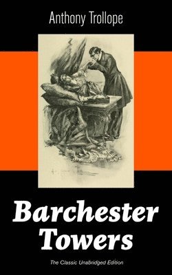 bokomslag Barchester Towers (The Classic Unabridged Edition)