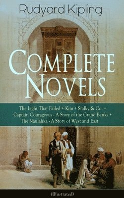 bokomslag Complete Novels of Rudyard Kipling: The Light That Failed + Kim + Stalky & Co. + Captain Courageous - A Story of the Grand Banks + the Naulahka - A Story of West and East (Illustrated)