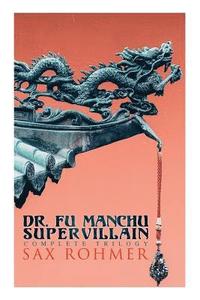 bokomslag The Dr. Fu Manchu (A Supervillain Trilogy)