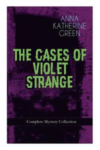 bokomslag THE CASES OF VIOLET STRANGE - Complete Mystery Collection