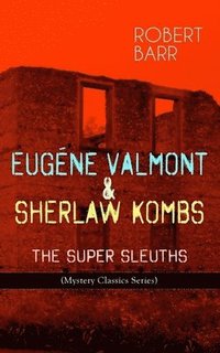 bokomslag Eugéne Valmont & Sherlaw Kombs: The Super Sleuths (Mystery Classics Series)