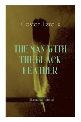 bokomslag THE MAN WITH THE BLACK FEATHER (Illustrated Edition)