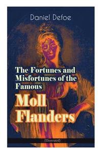 bokomslag The Fortunes and Misfortunes of the Famous Moll Flanders (Illustrated)