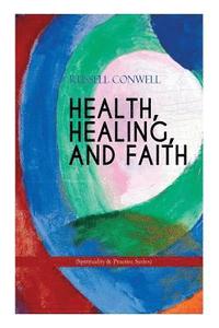 bokomslag HEALTH, HEALING, AND FAITH (Spirituality & Practice Series)