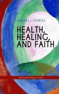 bokomslag HEALTH, HEALING, AND FAITH (Spirituality & Practice Series)