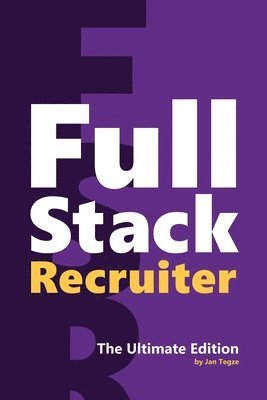 Jan Tegze - Full Stack Recruiter, Häftad
