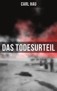 bokomslag Das Todesurteil: Wahre Verbrechen "Die Geschichte meines Prozesses"