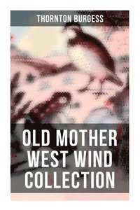 bokomslag Burgess, T: Old Mother West Wind Collection