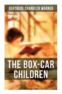 bokomslag The Box-Car Children: Warmhearted Family Classic