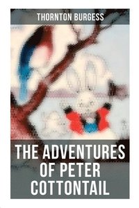bokomslag The Adventures of Peter Cottontail