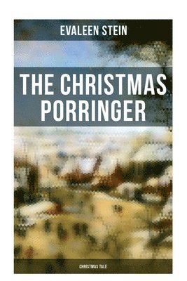 Evaleen Stein - The Christmas Porringer (Christmas Tale), Häftad