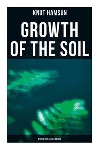 bokomslag Growth of the Soil (World's Classics Series)