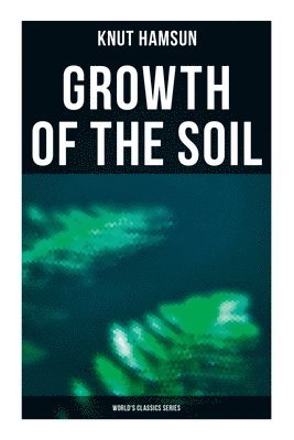bokomslag Growth of the Soil (World's Classics Series)
