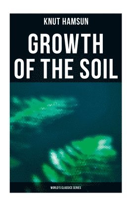Growth of the Soil (World's Classics Series)