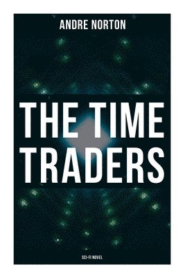 bokomslag The Time Traders (Sci-Fi Novel)