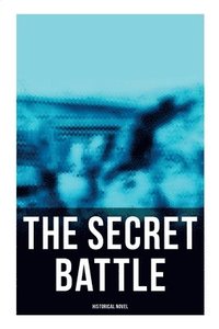 bokomslag The Secret Battle (Historical Novel)