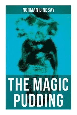 The Magic Pudding: Fantastic Adventures of a Koala, a Sailor and a Penguin 1