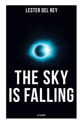 Lester Del Rey - The Sky Is Falling (SF Classic), Häftad