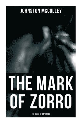 bokomslag The Mark of Zorro: The Curse of Capistran: Adventure Novel
