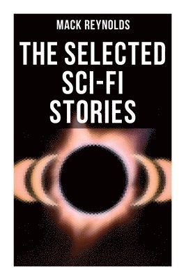 The Selected Sci-Fi Stories: Alternative Socio-Economic Systems & The Continuous Revolution: Revolution, Combat, Freedom, Subversive, Mercenary 1
