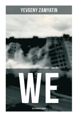Yevgeny Zamyatin, Gregory Zilboorg - We (Dystopian Classic), Häftad