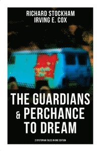 bokomslag The Guardians & Perchance to Dream (2 Dystopian Tales in One Edition): Science Fiction Novellas