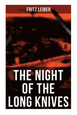 bokomslag Leiber, F: Night of the Long Knives