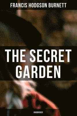 Francis Hodgson Burnett - The Secret Garden (Unabridged), Häftad