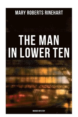 bokomslag Rinehart, M: Man in Lower Ten (Murder Mystery)