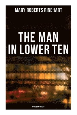 bokomslag The Man in Lower Ten (Murder Mystery)