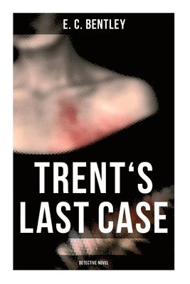 E. C. Bentley - Trents Last Case (Detective Novel), Häftad