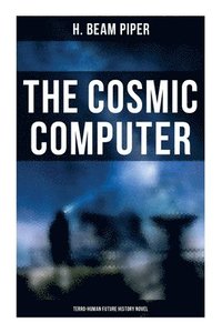 bokomslag The Cosmic Computer: Terro-Human Future History Novel