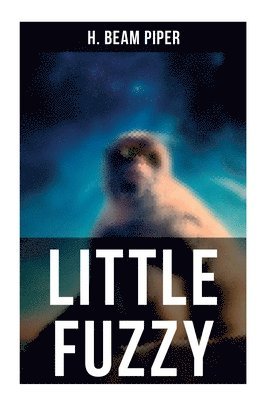 bokomslag Little Fuzzy: Terro-Human Future History Novel