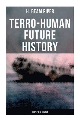 bokomslag Terro-Human Future History (Complete SF Omnibus): Uller Uprising, Four-Day Planet, The Cosmic Computer, Space Viking, The Return, Little Fuzzy...