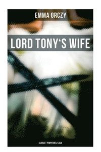 bokomslag Lord Tony's Wife: Scarlet Pimpernel Saga